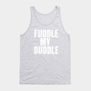 Fuddle My Duddle Tank Top